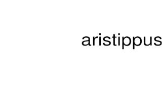 How to pronounce aristippus [upl. by Alroi]