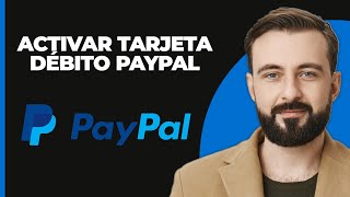 ¿Cómo activar la tarjeta de débito de PayPal  Tarjeta de débito PayPal [upl. by Cinnamon100]