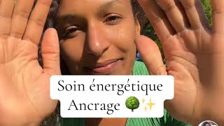 Soin énergétique Ancrage 🌳💚 [upl. by Neroled]