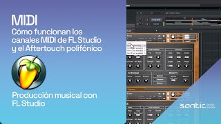 SONTIPS FL Studio  Cómo funcionan los canales MIDI de FL Studio y el Aftertouch polifónico [upl. by Hachmann]