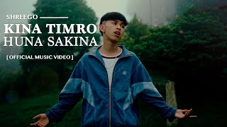 ShreeGo  KINA TIMRO HUNA SAKINA  Official Music Video  Prod B2 Sanjal [upl. by Nwahsram]