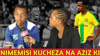 🚨AZIZ KI NI RAFIKI YANGU SANA NA NILIJIFUNZA VITU VINGI SANA NIKIWA NAE YANGA SOON NITAUNGANA NAE [upl. by Araiet]