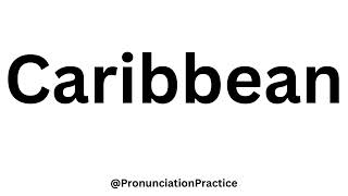 How to Pronounce Caribbean CORRECTLY [upl. by Assereht727]