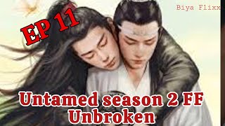 quotThe Unbrokenquot Ep 11 Untamed Fanfic [upl. by Leahcimluap]