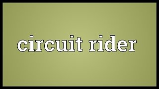 Circuit rider Meaning [upl. by Erialb]