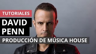 Producción de música house según David Penn [upl. by Ihcehcu]