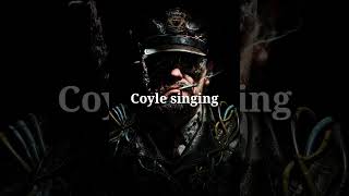 Coyle singing part 1 [upl. by Tillo]