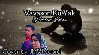 Vavason Ku Yak l Petrus Lotos l Cover by JMS Record [upl. by Acenahs572]