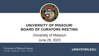 6292023 University of Missouri Board of Curators Meeting Part 1 [upl. by Eissalc624]