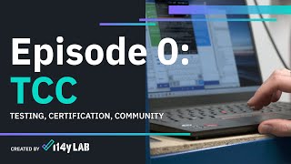 i14y Lab x Episode 0 TCC  Testing Certification Community [upl. by Bakki]