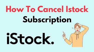 How To Cancel Istock Subscription [upl. by Enaek52]