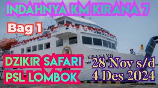 Bag 1 MEGAHNYA KAPAL KM KIRANA SAAT MALAMDZIKIR SAFARI KE LOMBOK SUMBAWA NTB 2811 sd 312 [upl. by Nnylassej646]