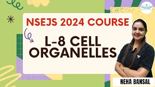 L8 Cell Organelles  NSEJS Course 2024  Biology  Neha Bansal [upl. by Yennep]