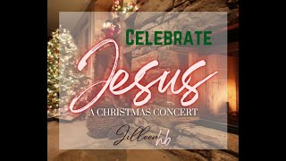 Celebrate Jesus  A Christmas Concert [upl. by Krock]