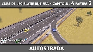 Curs de legislație rutieră  Cap 4 Part 3  Autostrada [upl. by Iffar538]