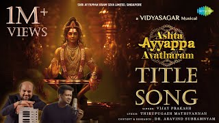 Ashta Ayyappa Avatharam  Title Song  அஷ்ட ஐயப்ப அவதாரம்  Vidyasagar  Vijay Prakash [upl. by Anaela743]