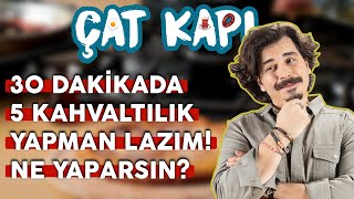 Kuzenin Emrivaki Yaptı 30 Dakikada 5 Kahvaltılık Yapman Lazım Ne Yaparsın  Çat Kapı B07 [upl. by Sedrul762]