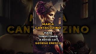 MARIA CANTACUZINO 💔🎻 Viața tumultoasă a soției lui GEORGE ENESCU ❗ Mistere Nedescifrate ale Istoriei [upl. by Roche306]