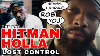 Hitman Holla The Day He Lost Control [upl. by Fondea]