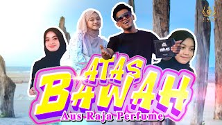 Atas Bawah  Aus Raja Perfume Official Music Video [upl. by Childs168]