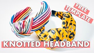 DIY KNOTTED HEADBAND TUTORIAL FREE TEMPLATE  TURBAN KNOT HAIR BAND  TURBAN HEADBAND [upl. by Fronia]