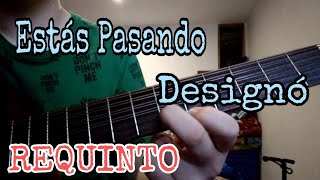 Estas Pasando  Designó  Tutorial Requinto [upl. by Anuqahs]