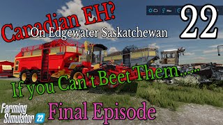 Canadian EH Final Episode 22 If You Cant BEET Them on FS22 [upl. by Dionisio910]