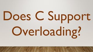 Does C Support Overloading [upl. by Lamb]