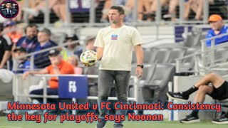 Minnesota United v FC Cincinnati Consistency the key for playoffs says Noonan [upl. by Anide153]