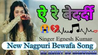 A Re Bedardi New Nagpuri Bewafa Song Singee Egnesh Kumar super hit lofi song Dj Rohit Dj Baburambedi [upl. by Eidnam]