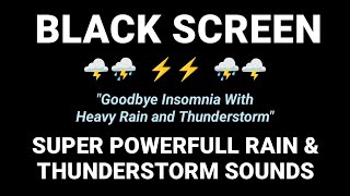 Goodbye Insomnia With Heavy Rain and Thunderstorm for Immediate Sleep Relief  ASMR [upl. by Furgeson]