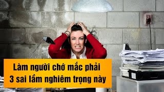 Làm người chớ mắc phải 3 sai lầm nghiêm trọng này  Bí ẩn chưa giải mã [upl. by Dagmar]