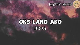 oks lang ako jroa lyrics [upl. by Lac]