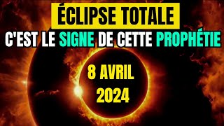 ÉCLIPSE Solaire  La PROPHÉTIE de la Bible du 8 Avril 2024 Il reste PEU DE TEMPS [upl. by Atiuqahc]