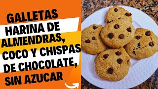 GALLETAS HARINA DE ALMENDRA COCO CHISPAS DE CHOCOLATE SIN AZUCAR SIN LACTEOS  FACIL Y SIN GLUTEN [upl. by Sucerdor723]