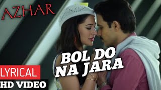 Full Song BOL DO NA JARA AJHAR Emraan Hashmi  Nargis Fakhri  Armaan Malik  Amaal Malik 💖 [upl. by Aan270]