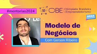 OBE Mentoria sobre Modelo de Negócios com Gerson Ribeiro [upl. by Acinimod721]