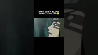 ITACHI UCHIHA RELEASE THE REANIMATION JUTSU😞naruto anime jutsu itachi [upl. by Novia]