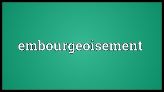 Embourgeoisement Meaning [upl. by Yssak]