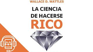 La Ciencia de Hacerse Rico de Wallace Wattles Audiolibro [upl. by Zakaria]