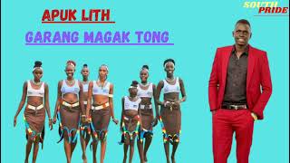 Apuk Lith  Garang Magak Tong [upl. by Anelas]