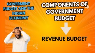 Components of Government Budget  Revenue Budget  Class  12th  Economics  Macroeconomics [upl. by Emelin]