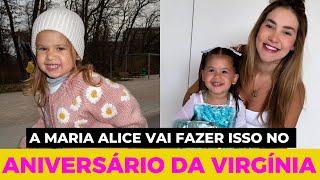 A MARIA ALICE VAI FAZER ISSO NO ANIVERSÁRIO DA VIRGÍNIA [upl. by Atteloc]