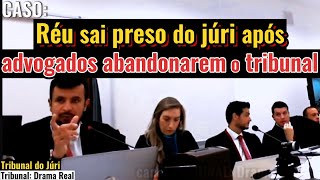 ►Caso Advogados ABANDONAM JÚRI e RÉU sai PRESO  completo [upl. by Errick]