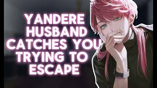 ASMR Yandere Husband Catches You Trying to Escape M4A Yandere Boyfriend ASMR [upl. by Irrep119]