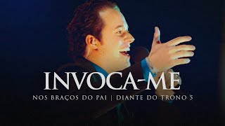 Invocame  DVD Nos Braços do Pai  Diante do Trono [upl. by Annaeoj]