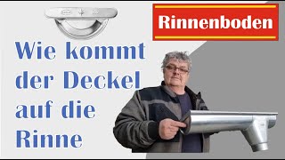 Rinnenboden Rinnendeckel Vorkopf an eine Dachrinne fachgerecht montieren wie geht das [upl. by Koller]