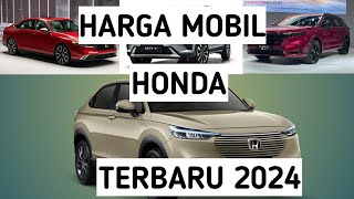 harga mobil honda terbaru tahun 2024 [upl. by Ettelliw]