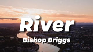 Bishop Briggs  River Lyrics [upl. by Lennor]