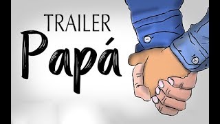 PapÃ¡  Trailer Cortometraje [upl. by Seve827]